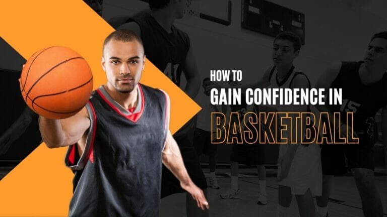 How to Gain Confidence In Basketball